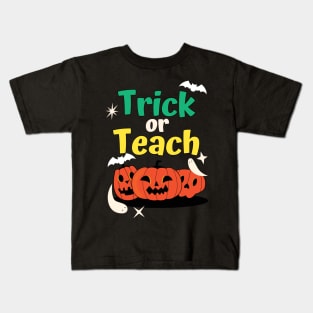 Trick Or Teach Cute Halloween Teacher /Trick Or Teach Cute Halloween Teacher Funny / Trick Or Teach Cute Halloween Teacher Kids T-Shirt